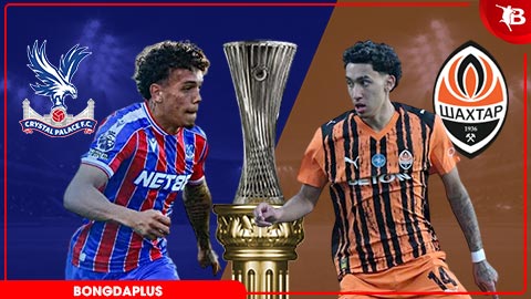 Nhận định bóng đá Crystal Palace vs Shakhtar Donetsk, 02h00 ngày 8/5: Thắng thêm lần nữa